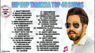 HIPHOP #TAMIZHA BEST 40 SONGS