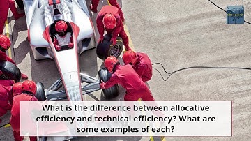 What is the difference between allocative efficiency and technical efficiency?