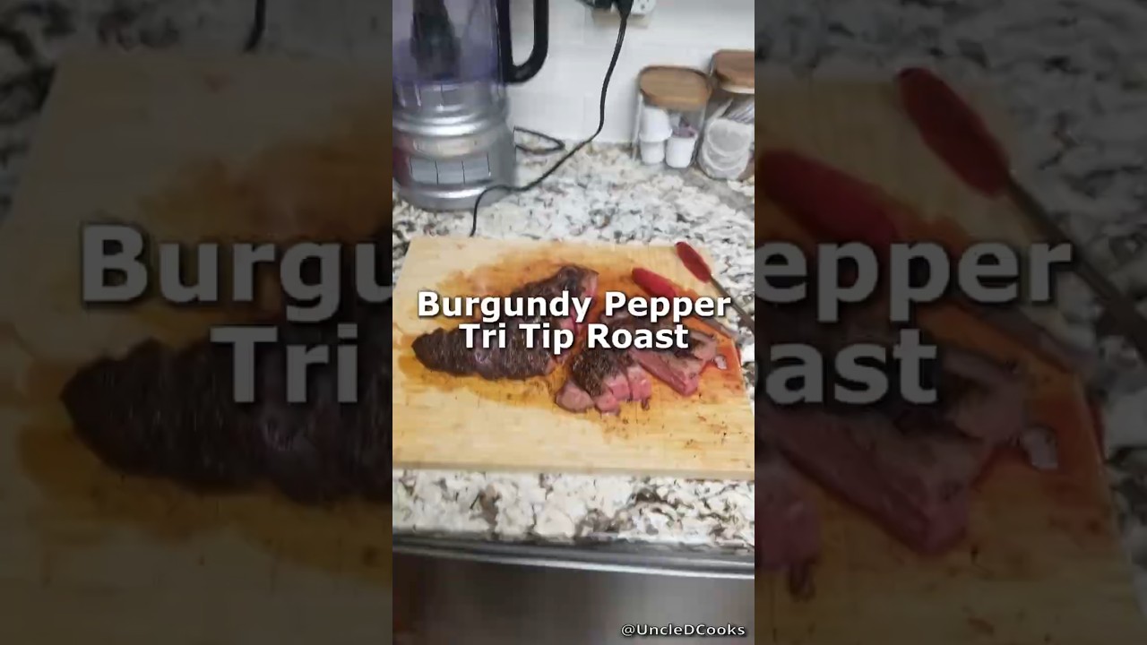 Burgundy Pepper Marinated Tri Tip Roast - Uncle D Cooks