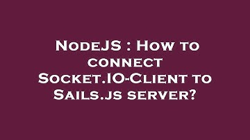 NodeJS : How to connect Socket.IO-Client to Sails.js server?