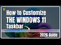 How to Customize the Windows 11 Taskbar (2026 Guide)