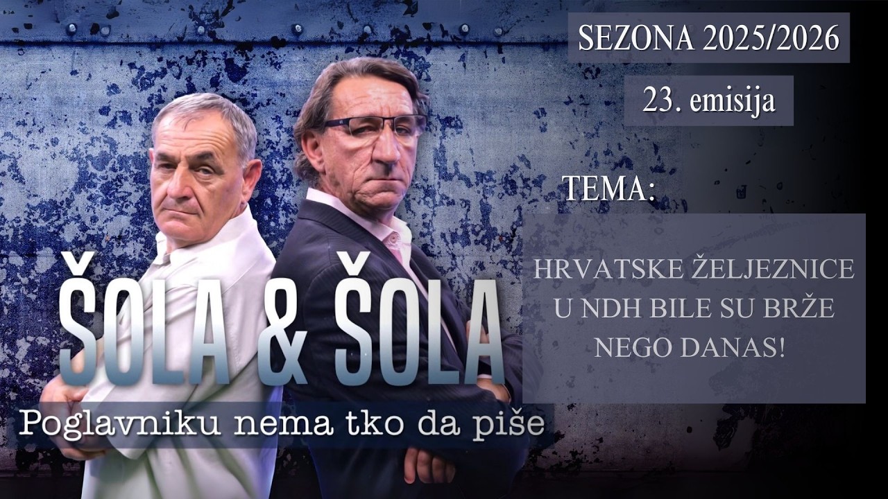 ŠOLA & ŠOLA * 23. emisija - Hrvatske željeznice u NDH bile su brže nego danas! (4.3.2026.)