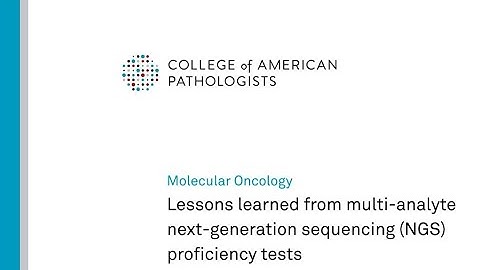 Lessons Learned from Multi-Analyte Next-Generation Sequencing Proficiency Tests | Molecular Oncology