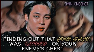 Finding Out That Your Name Was Tattooed On Your Enemys Chest- Jimin Ff Oneshot