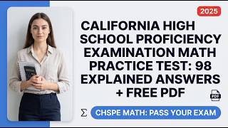 Full CHSPE Math Practice Test 2025 | 98 Questions with Explained Answers + Free PDF Update