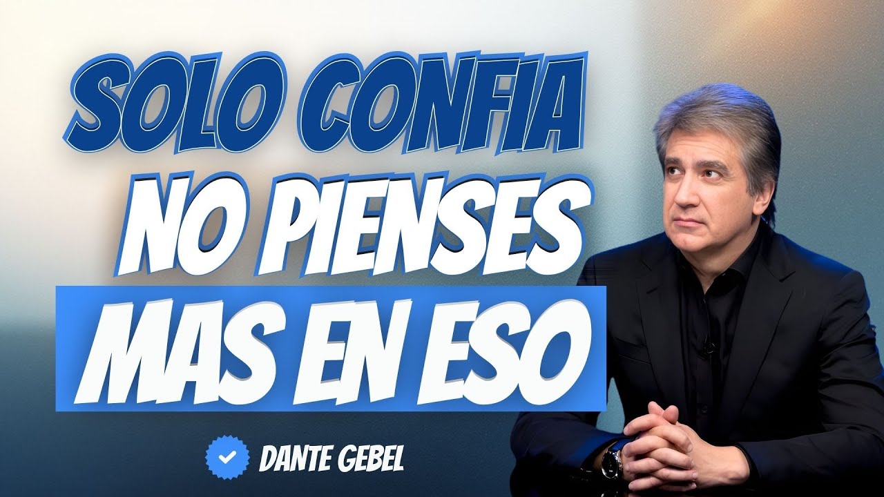DIOS NO SE EQUIVOCA | TODO PASA POR ALGO | NO PIENSES TANTO EN TODO | CONFÍA EN DIOS | DANTE GEBEL