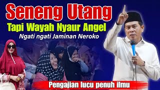 KH ANWAR ZAHID TERBARU PALING LUCU | SENENG UTANG TAPI WAYAH NYAUR LALI Kh anwar zahid 
