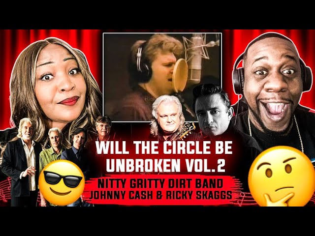 Wow! Nitty Gritty Dirt Band, Johnny Cash, Ricky Skaggs -Will The Circle Be Unbroken Vol.2 (Reaction) class=