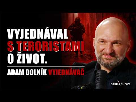 "Ako vyjednávať s teroristami, aj životom.” | Adam Dolník | SPIRIT SHOW #66