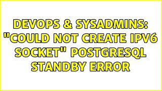 DevOps & SysAdmins: "Could not create IPv6 socket" postgresql standby error (2 Solutions!!)