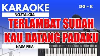 Karaoke - Terlambat Sudah // Panbers ( Nada Pria )