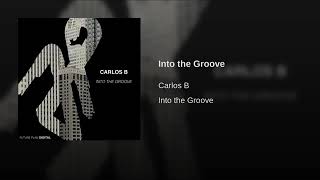 Into the Groove I Carlos B (OriginalMix)