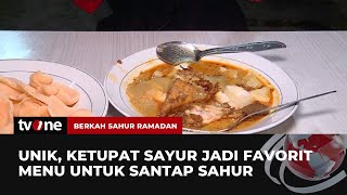 Ketupat Sayur Menu Santapan saat Sahur | Berkah Sahur Ramadan tvOne