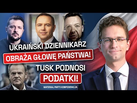 UKRAIŃSKI DZIENNIKARZ OBRAŻA PREZYDENTA! WETO TO ZA MAŁO! TUSK PODNOSI PODATKI!  (FILM KONFEDERACJI)