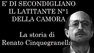 E' di Secondigliano il latitante numero 1 della camorra la storia di Renato Cinquegranella