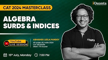 CAT Algebra Surds & Indices by 99%iler | CAT 2024 Master Class by iQuanta