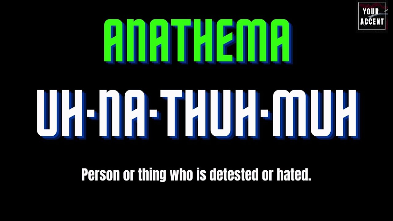 Anathema pronunciation | how to say anathema | how to pronounce anathema