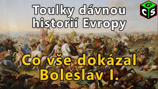 Boleslav I. a jeho dlouhá vláda: Toulky dávnou historií Evropy #18 [I]