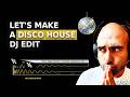 Let's Make a Disco House DJ Edit - How to Make a DJ Edit / Re-drum Tutorial