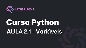 Aula 2.1 - Variáveis | Curso de Python | DiversificaDev - TransDevs