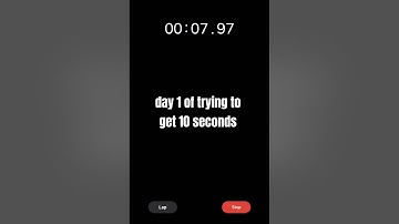 day 1 of trying to get 10 seconds