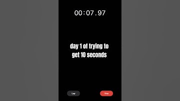 day 1 of trying to get 10 seconds