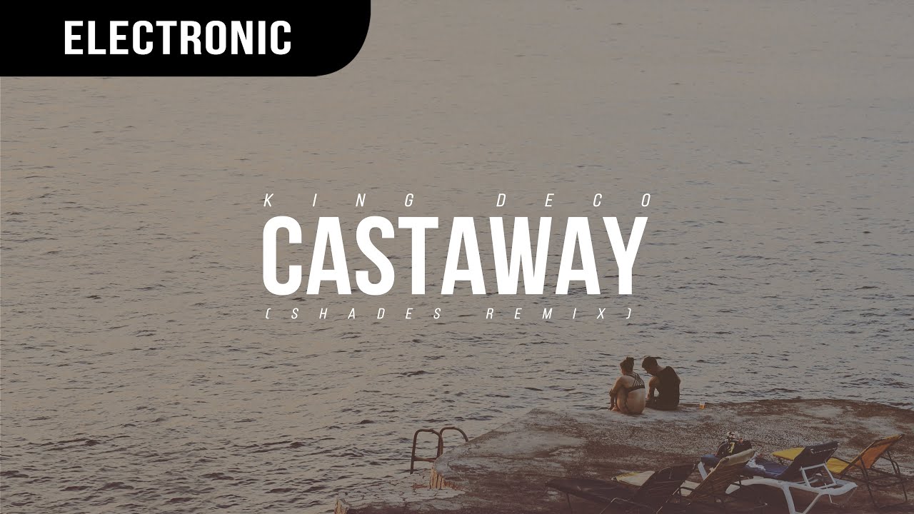 King Deco - Castaway (Shades Remix) - YouTube