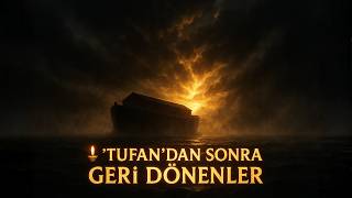 Tufan’dan Sonra Geri Dönenler: Nuh’un Gemisinde Saklanan Sır!