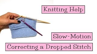 Knitting Help  Slow Motion Correcting a Dropped Stitch