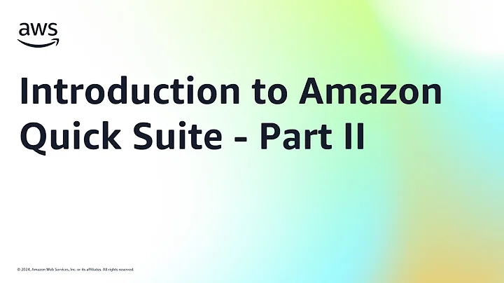 Introduction to Amazon Quick Suite - Part II | Amazon Web Services
