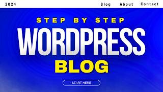 WordPress Blog Tutorial for Beginners 2024 - Step-by-Step