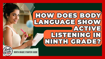How Does Body Language Show Active Listening In Ninth Grade? - Ninth Grade Starter Guide