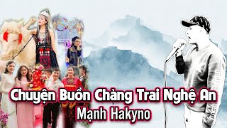 CHUYỆN BUỒN CỦA CHÀNG TRAI NGHỆ AN - MẠNH HAKYNO ( MV ) [ OFFICIALL ] #manhhakyno