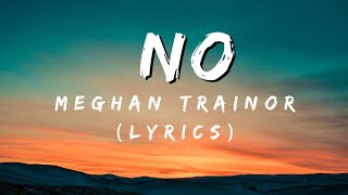 Meghan Trainor - NO (Lyrics)