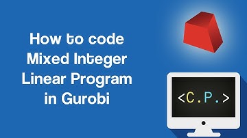Mixed Integer Linear Programming - Optimization in Python with Gurobi (Part 3)