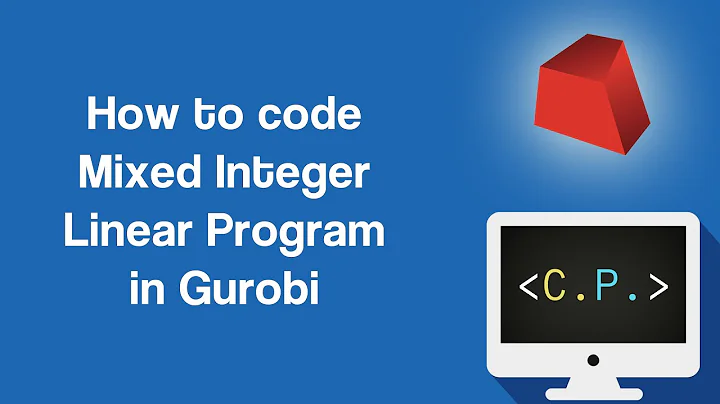 Mixed Integer Linear Programming - Optimization in Python with Gurobi (Part 3)