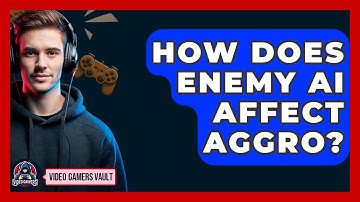 How Does Enemy AI Affect Aggro? - Video Gamers Vault
