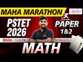 MAHA MARATHON | PSTET MATH | PSTET PAPER 1 &amp; 2 | PSTET 2026 | BY PANKAJ SIR