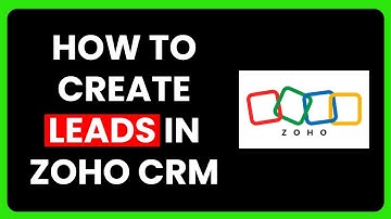 How to Create Leads in Zoho CRM (Full Guide 2025)