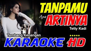 TANPAMU apa artinya KARAOKE Tetty Kadi Audio Joss