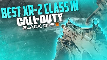 Best XR-2 Class Setup In Black Ops 3 (Best Bo3 Class Setups)