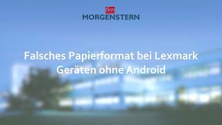 Morgenstern Ag Self-Service Falsches Papierformat Bei Lexmark Geräten Ohne Android Anpassen