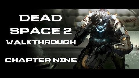 Dead Space 2 - PC Walkthrough [No Commentary] - Chapter 9: Explosive Delays