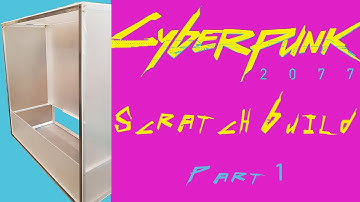 Cyberpunk 2077 Scratch Build: Part 1