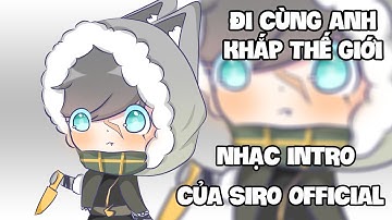 INTRO CỦA SIRO OFFICIAL - ĐI CÙNG ANH KHẮP THẾ GIỚI (ĐẶNG MINH - QT BEATZ REMIX)