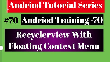Android tutorial (2018) - 70 - Recycler View with Floating Context Menu