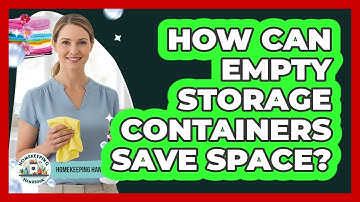 How Can Empty Storage Containers Save Space? - Homekeeping Handbook