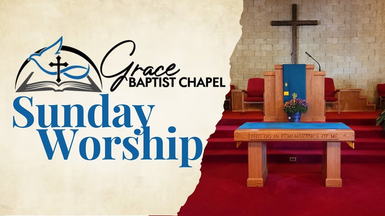 Grace Baptist Chapel - Sunday Service 02/04/2024