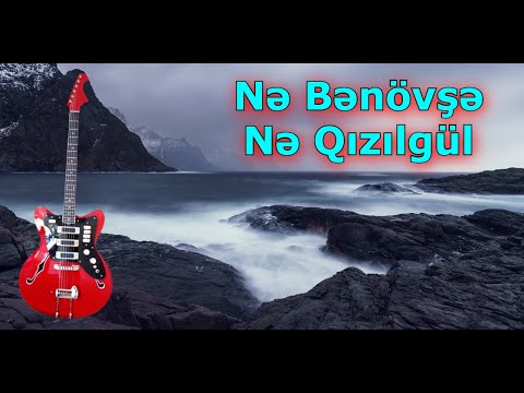 Yeni Gozel Mahni | Ne Benovse Ne Qizil Gul | Gitara Super Ifa