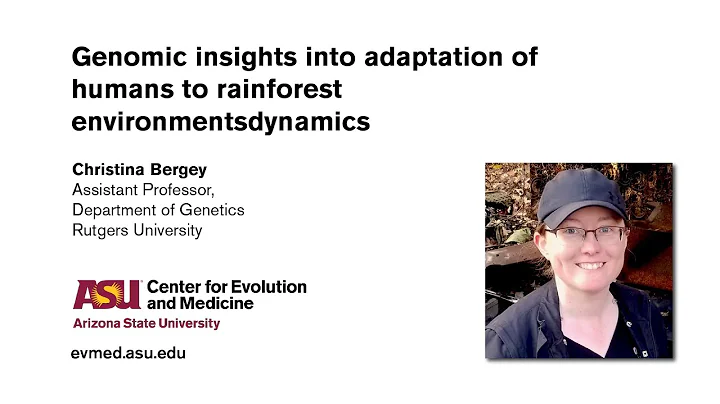 Christina Bergey - Genomic insights into adaptation of humans to rainforest environments